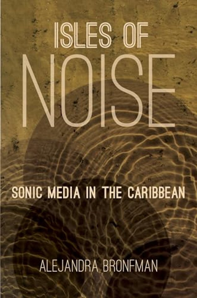 Isles of Noise – Sonic Media in the Caribbean