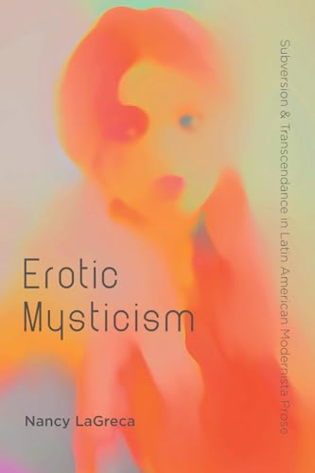 Erotic Mysticism – Subversion and Transcendence in Latin