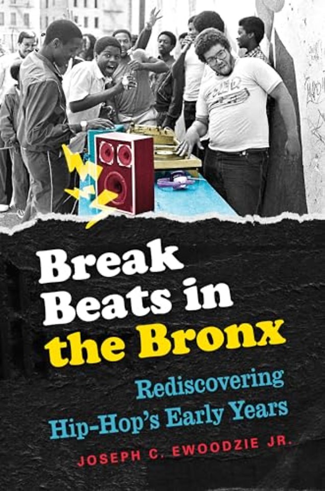 Break Beats in the Bronx – Rediscovering Hip–Hop`s Early Years