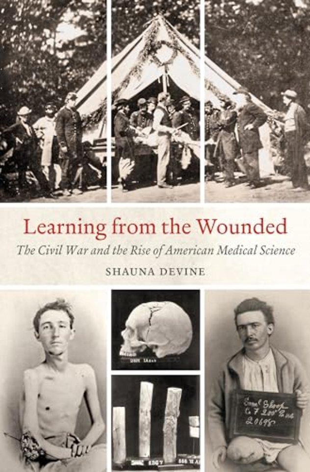 Learning from the Wounded – The Civil War and the Rise of American Medical Science