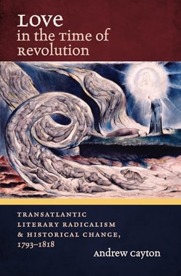Love in the Time of Revolution – Transatlantic Literary Radicalism and Historical Change, 1793–1818