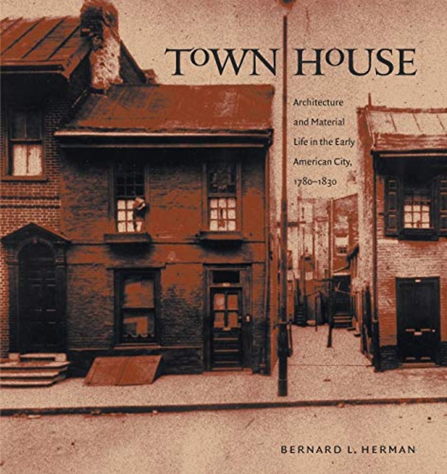 Town House – Architecture and Material Life in the Early American City, 1780–1830