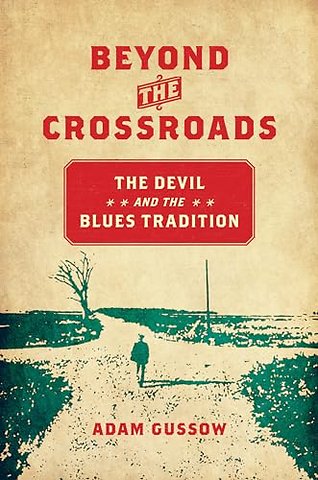 Beyond the Crossroads – The Devil and the Blues Tradition