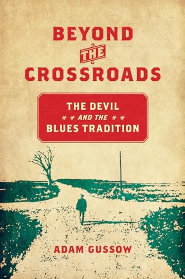 Beyond the Crossroads – The Devil and the Blues Tradition
