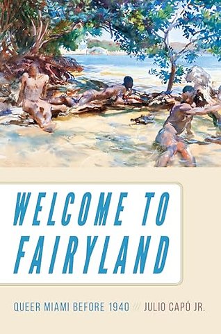 Welcome to Fairyland – Queer Miami Before 1940