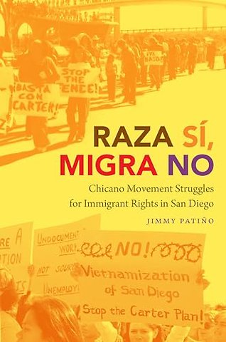 Raza Sí, Migra No – Chicano Movement Struggles for Immigrant Rights in San Diego