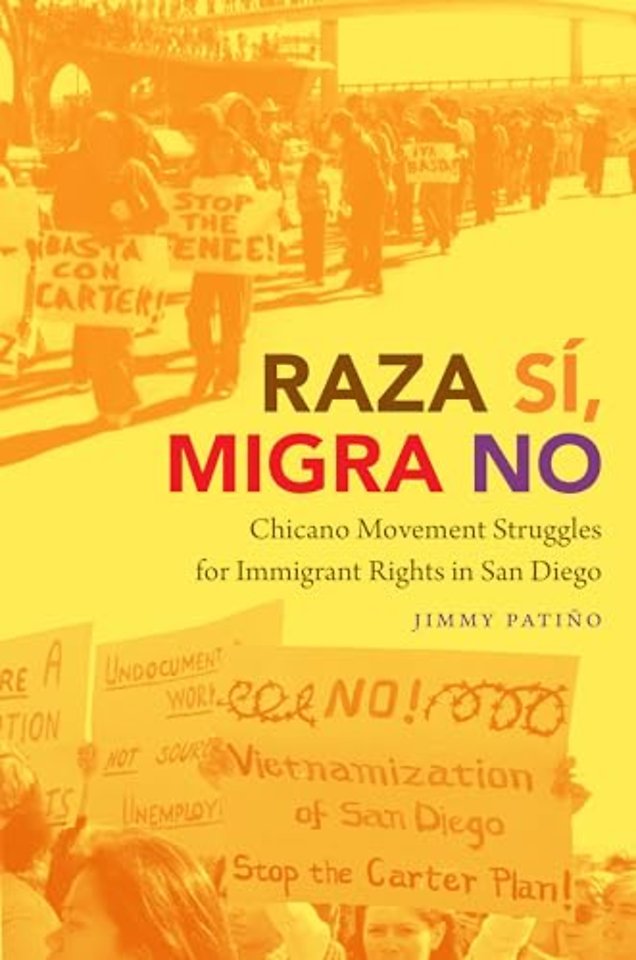 Raza Sí, Migra No – Chicano Movement Struggles for Immigrant Rights in San Diego
