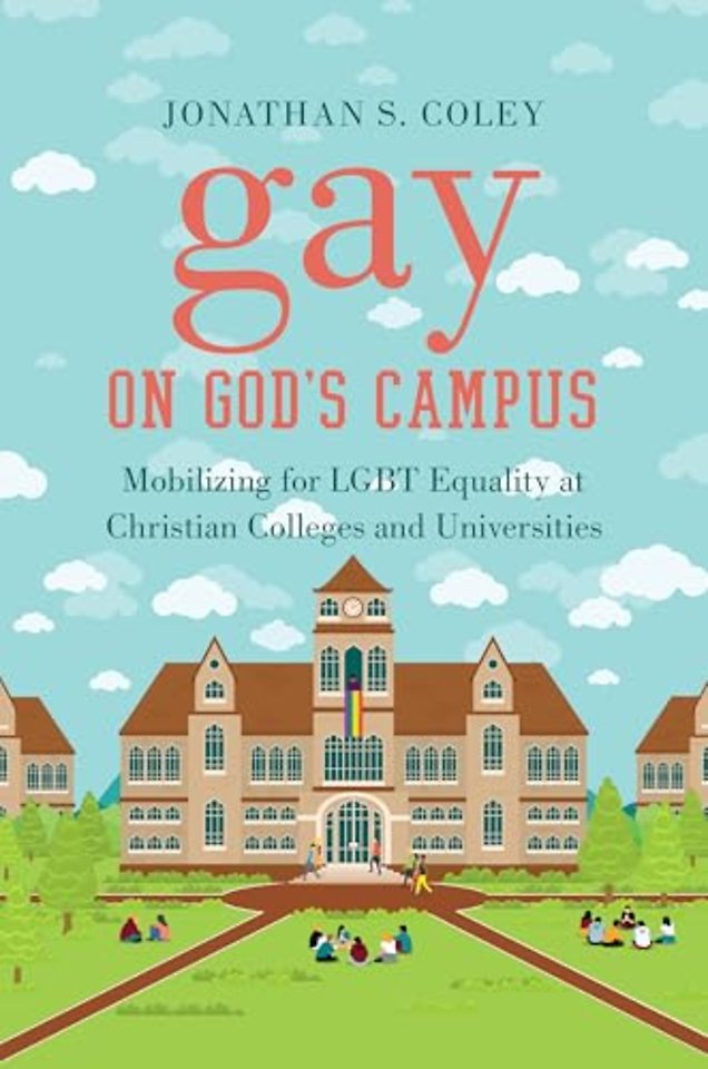 Gay on God`s Campus – Mobilizing for LGBT Equality at Christian Colleges and Universities