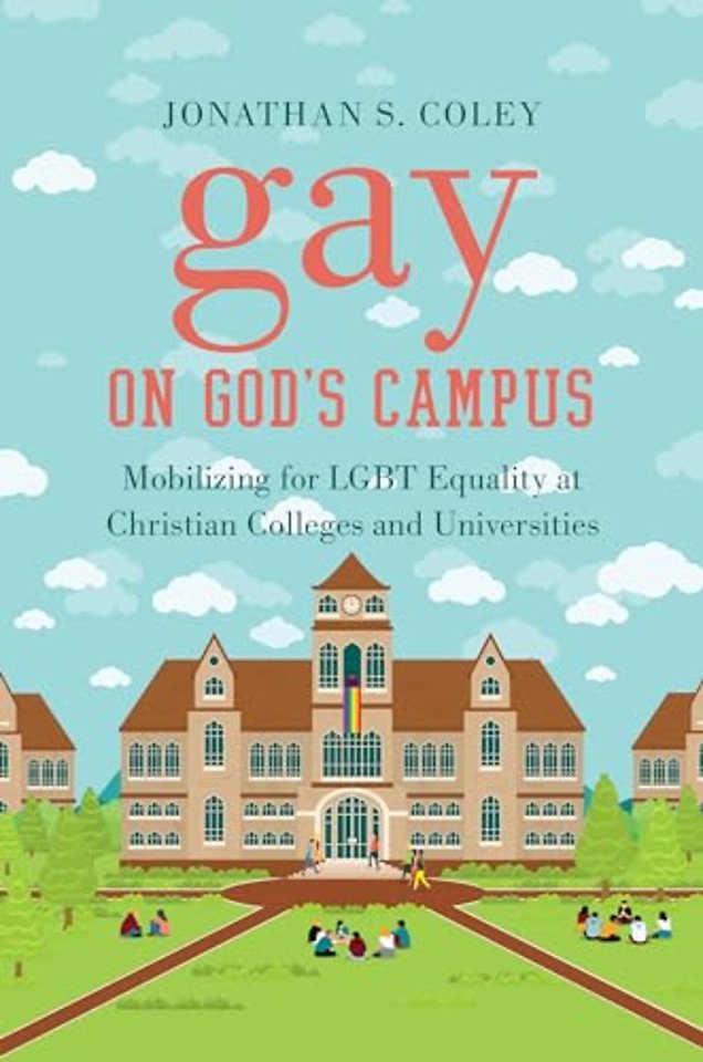 Gay on God`s Campus – Mobilizing for LGBT Equality at Christian Colleges and Universities