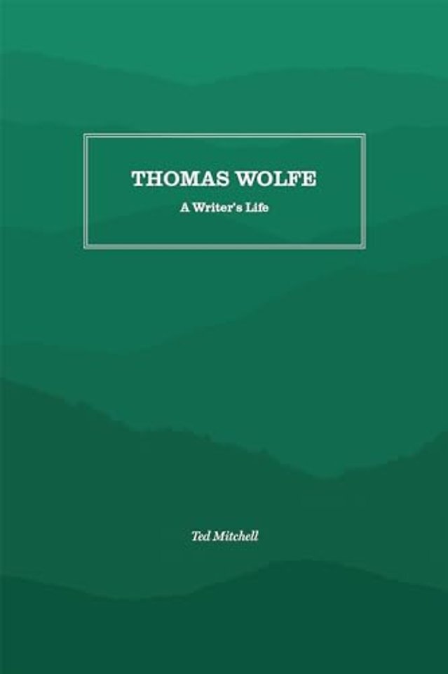 Thomas Wolfe – A Writer`s Life