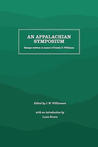 An Appalachian Symposium – Essays Written in Honor of Cratis D. Williams