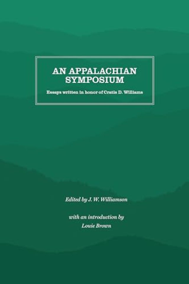 An Appalachian Symposium – Essays Written in Honor of Cratis D. Williams