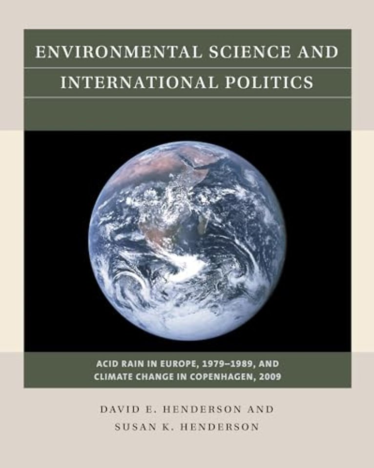 Environmental Science and International Politics – Acid Rain in Europe, 1979–1989, and Climate Change in Copenhagen, 2009