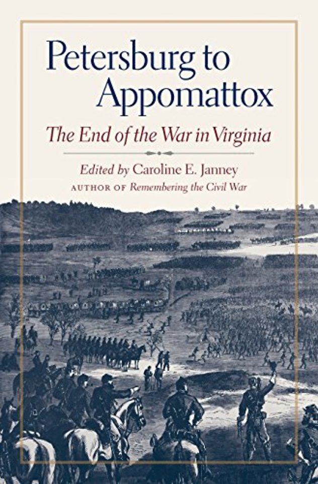 Petersburg to Appomattox – The End of the War in Virginia