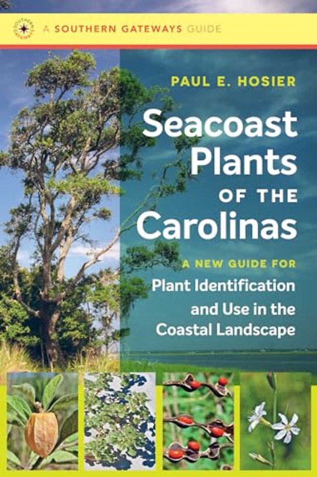 Seacoast Plants of the Carolinas – A New Guide for Plant Identification and Use in the Coastal Landscape