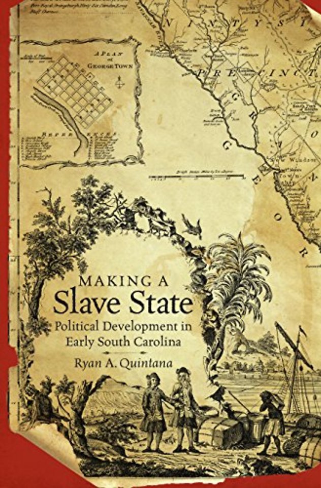 Making a Slave State – Political Development in Early South Carolina
