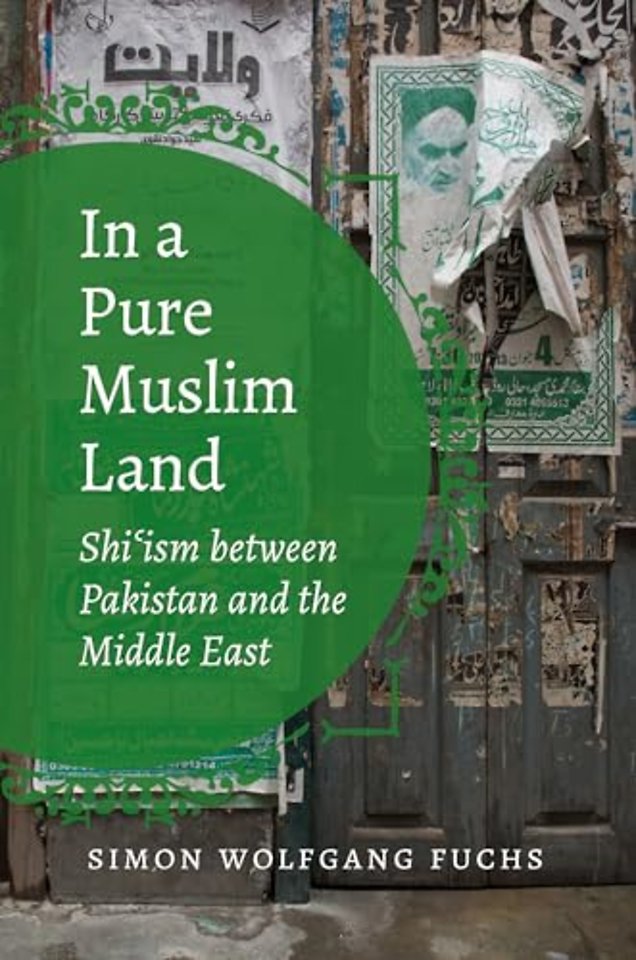 In a Pure Muslim Land – Shi`ism between Pakistan and the Middle East