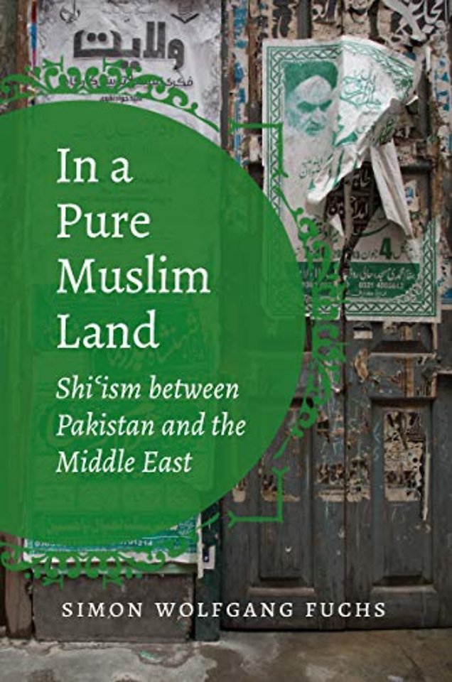 In a Pure Muslim Land – Shi`ism Between Pakistan and the Middle East