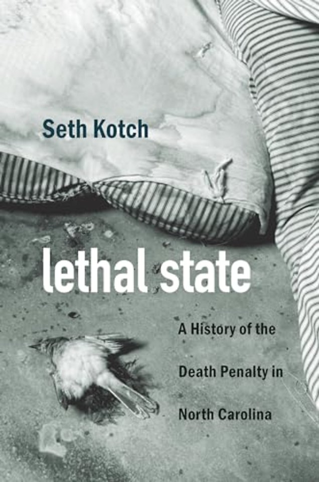 Lethal State – A History of the Death Penalty in North Carolina