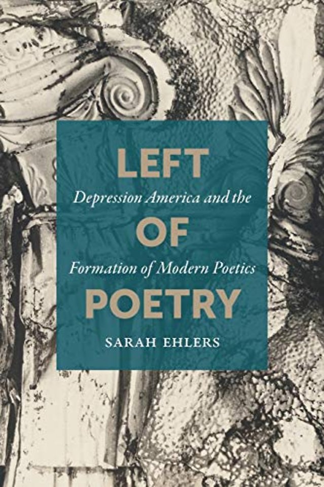 Left of Poetry – Depression America and the Formation of Modern Poetics