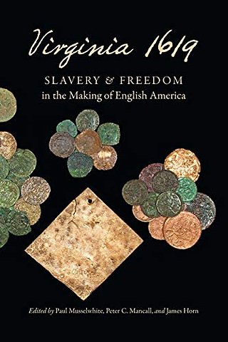 Virginia 1619 – Slavery and Freedom in the Making of English America