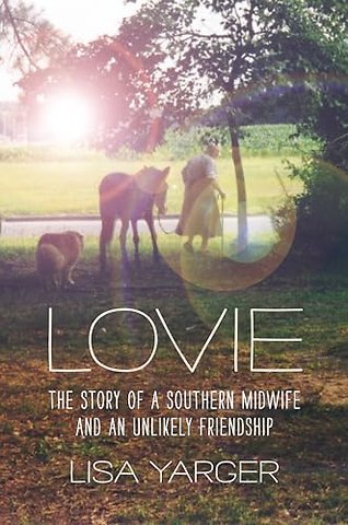 Lovie – The Story of a Southern Midwife and an Unlikely Friendship