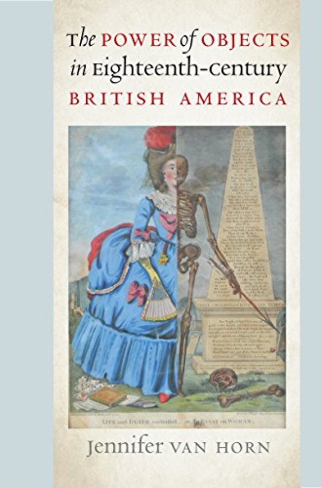 The Power of Objects in Eighteenth–Century British America