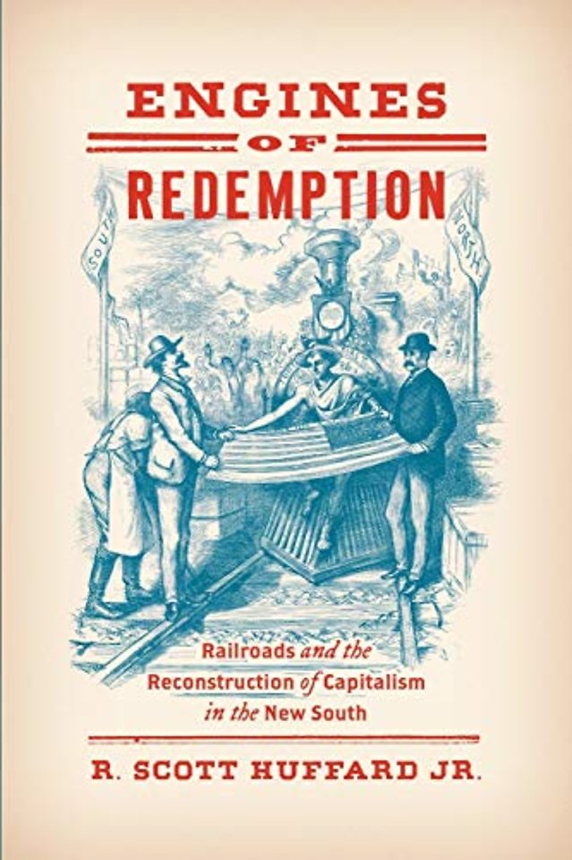 Engines of Redemption – Railroads and the Reconstruction of Capitalism in the New South