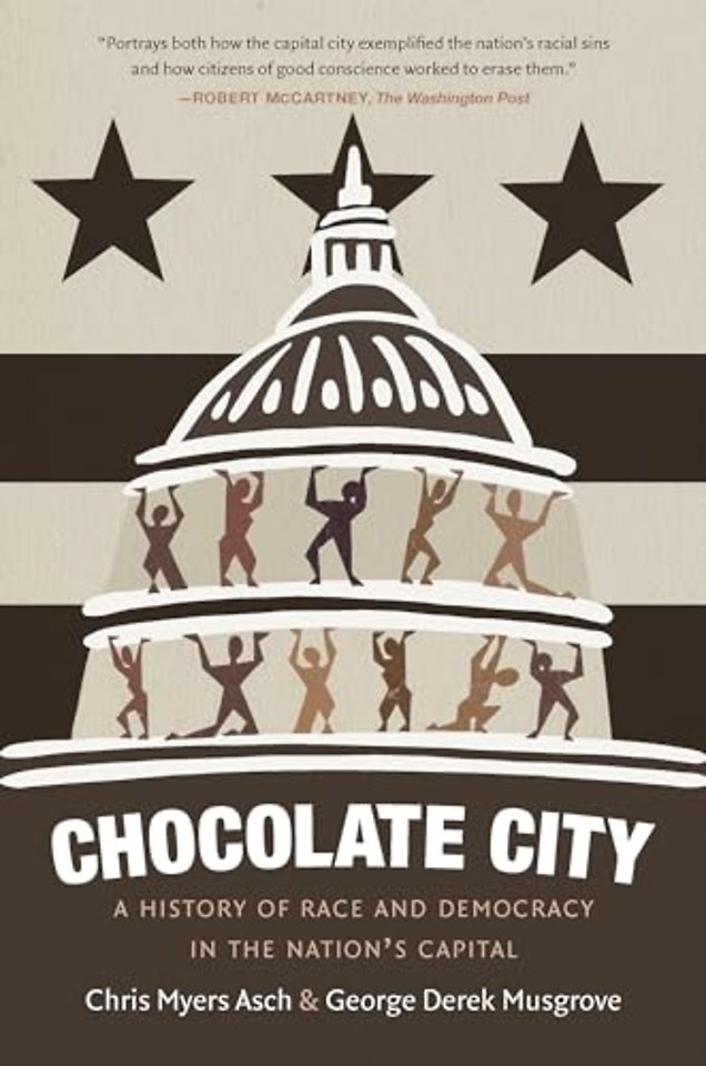 Chocolate City – A History of Race and Democracy in the Nation`s Capital
