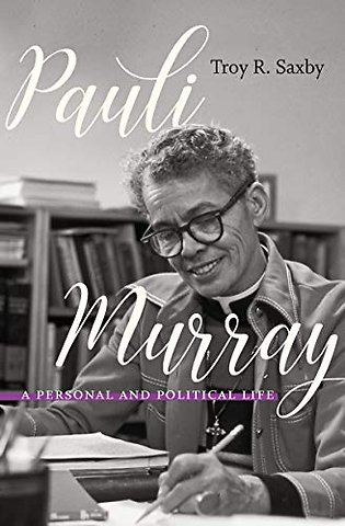 Pauli Murray – A Personal and Political Life