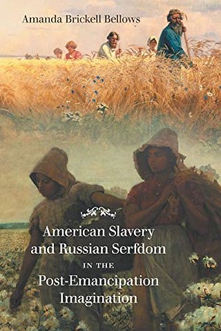 American Slavery and Russian Serfdom in the Post–Emancipation Imagination