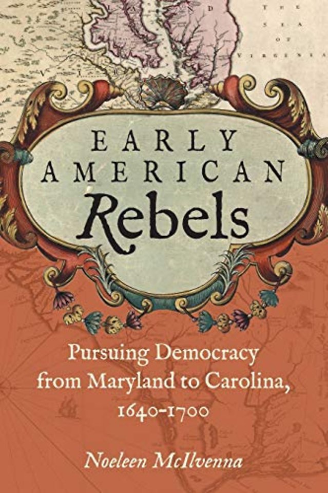 Early American Rebels – Pursuing Democracy from Maryland to Carolina, 1640–1700