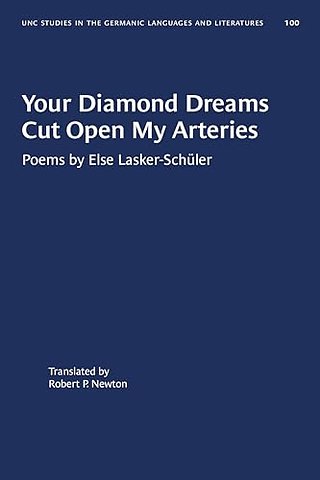 Your Diamond Dreams Cut Open My Arteries – Poems by Else Lasker–Schüler