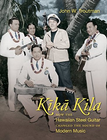 Kika Kila – How the Hawaiian Steel Guitar Changed the Sound of Modern Music