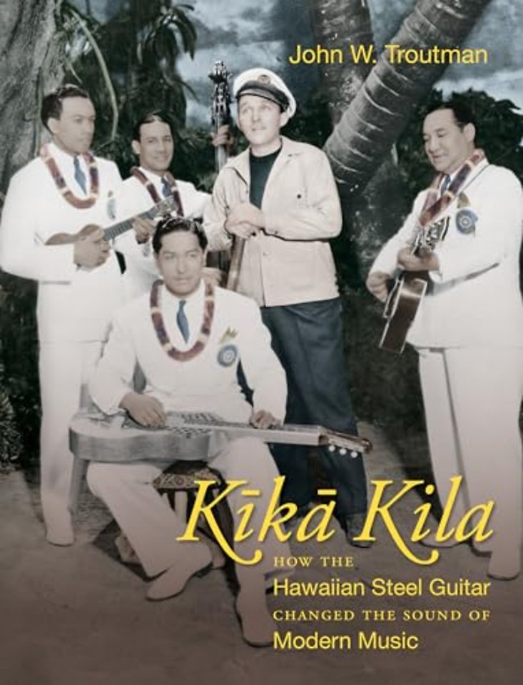 Kika Kila – How the Hawaiian Steel Guitar Changed the Sound of Modern Music