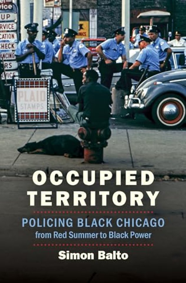 Occupied Territory – Policing Black Chicago from Red Summer to Black Power