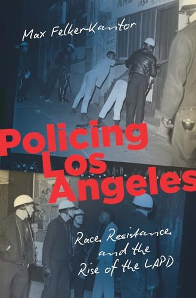Policing Los Angeles – Race, Resistance, and the Rise of the LAPD
