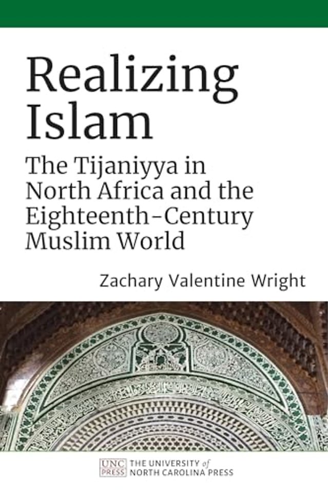 Realizing Islam – The Tijaniyya in North Africa and the Eighteenth–Century Muslim World