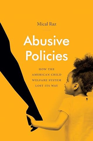 Abusive Policies – How the American Child Welfare System Lost Its Way