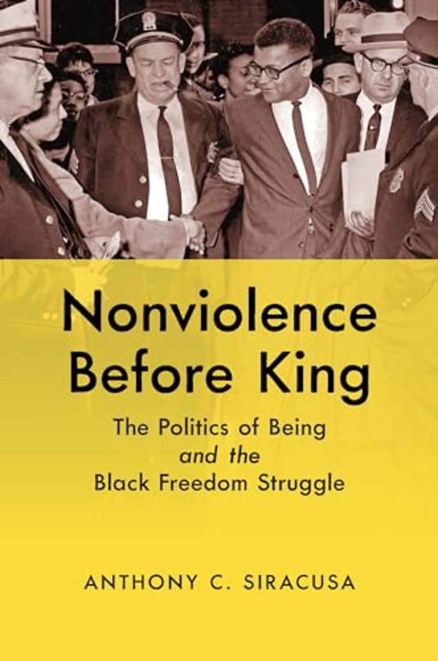 Nonviolence before King – The Politics of Being and the Black Freedom Struggle