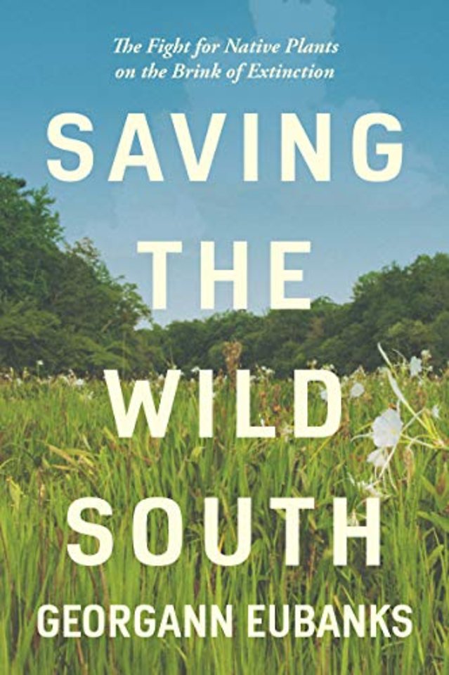 Saving the Wild South – The Fight for Native Plants on the Brink of Extinction