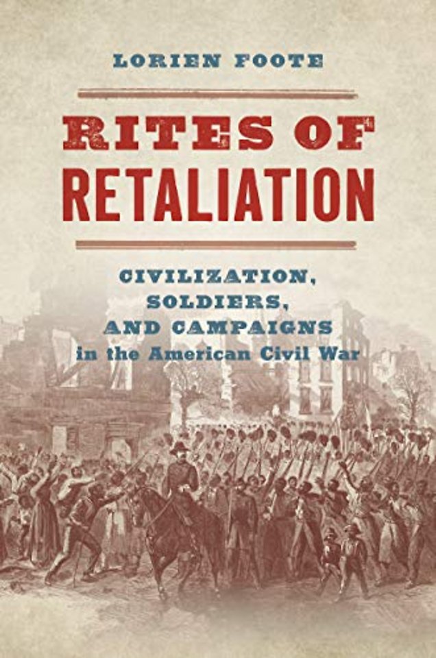 Rites of Retaliation – Civilization, Soldiers, and Campaigns in the American Civil War