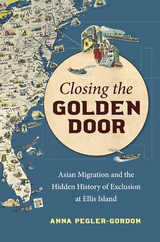 Closing the Golden Door – Asian Migration and the Hidden History of Exclusion at Ellis Island