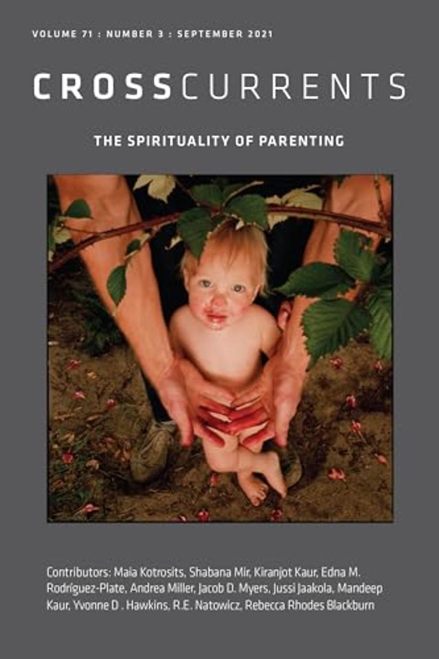 CrossCurrents: The Spirituality of Parenting – Volume 71, Number 3, September 2021