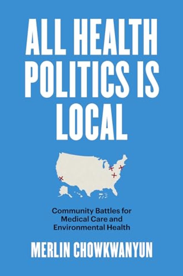 All Health Politics Is Local – Community Battles for Medical Care and Environmental Health
