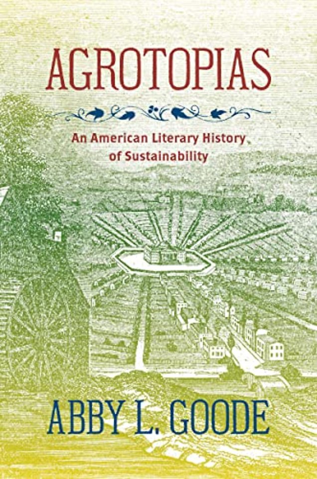 Agrotopias – An American Literary History of Sustainability