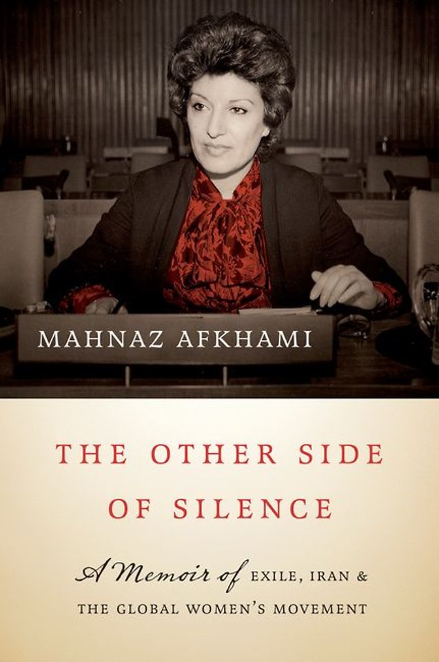 The Other Side of Silence – A Memoir of Exile, Iran, and the Global Women`s Movement