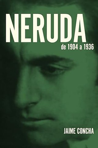 Neruda – De 1904 a 1936