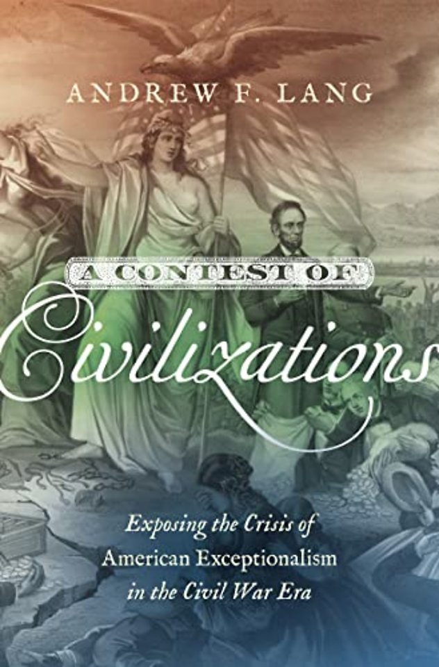 A Contest of Civilizations – Exposing the Crisis of American Exceptionalism in the Civil War Era