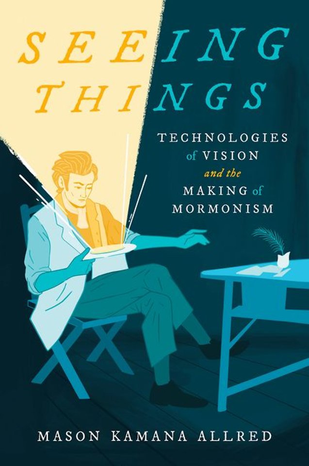 Seeing Things – Technologies of Vision and the Making of Mormonism
